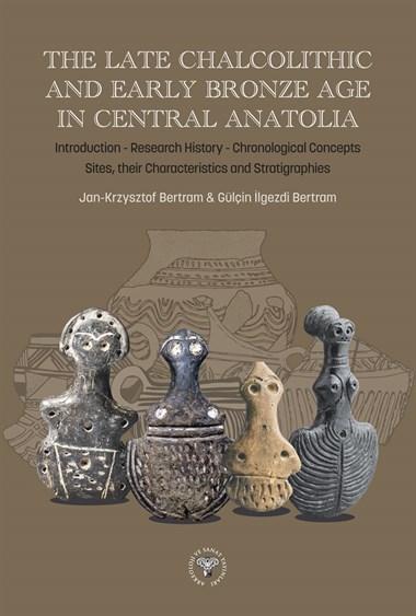 The Late Chalcolithic and Early Bronze Age in Central Anatolia