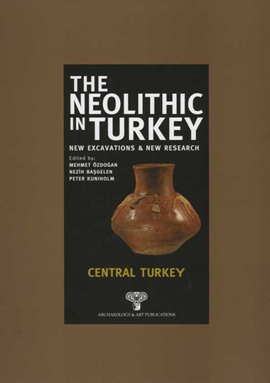 The Neolithic in Turkey - Central Turkey / Volume 3