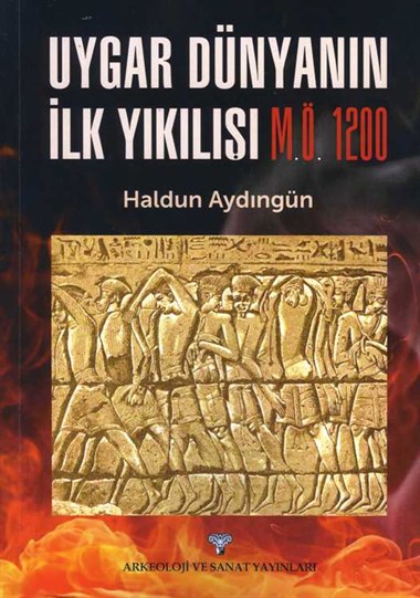 Uygar Dünyanın İlk Yıkılışı M.Ö. 1200