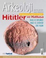 HİTİTLER VE HATTUŞA - Aktüel Arkeoloji 74. Sayı