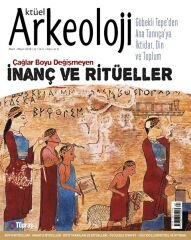 İNANÇ VE RİTÜELLER - Aktüel Arkeoloji 62. Sayı