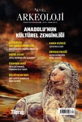 ANADOLU'NUN KÜLTÜREL ZENGİNLİĞİ - Aktüel Arkeoloji 99. Sayı