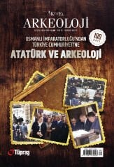 OSMANLI İMPARATORLUĞU'NDAN TÜRKİYE CUMHURİYETİ'NE ATATÜRK - Aktüel Arkeoloji 100. Sayı