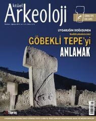 GÖBEKLİ TEPE'Yİ ANLAMAK - Aktüel Arkeoloji 46. Sayı