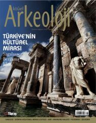 TÜRKİYE'NİN KÜLTÜREL MİRASI - Aktüel Arkeoloji 28. Sayı