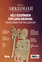 AİLE ÜZERİNDEN TOPLUMU OKUMAK: ARKEOLOJİNİN YENİ YAKLAŞIMLARI - Aktüel Arkeoloji 105. Sayı