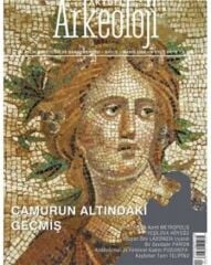 ÇAMURUN ALTINDAKİ GEÇMİŞ - Aktüel Arkeoloji 6. Sayı