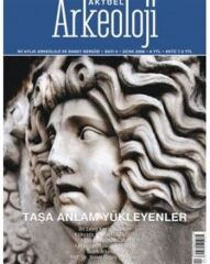 TAŞA ANLAM YÜKLEYENLER - Aktüel Arkeoloji 4. Sayı