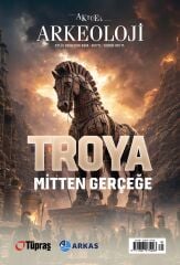 TROYA MİTTEN GERÇEĞE - Aktüel Arkeoloji 112. Sayı