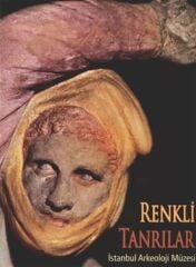 Renkli Tanrılar Antik Heykel Sanatında Çokrenklilik