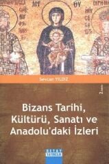 Bizans Tarihi, Kültürü, Sanatı ve Anadolu'daki İzleri