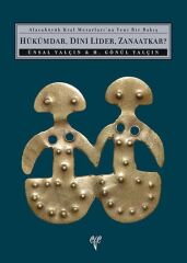 A New Look at the Alacahöyük Royal Tombs Ruler, Religious Leader, Artisan?
