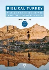 Biblical Turkey A Guide to the Jewish and Christian Sites of Asia Minor (Updated and Revised)