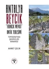 Antalya Beycik ''Fırıncık Mevkii'' Antik Yerleşimi - Topografyası Şehirciliği Mimarisi